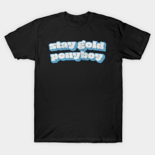 Stay Gold Ponyboy / Retro Movie Quotes Fan T-Shirt